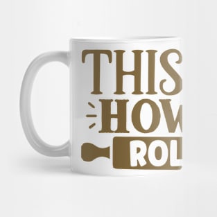 This is how i Roll Mug